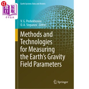 海外直订Methods and Technologies for Measuring the Earth's Gravity Field Parameters 测量地球重力场参数的方法与技术