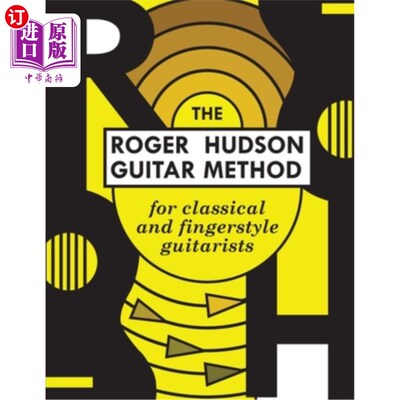 海外直订The Roger Hudson Guitar Method: for Classical and Fingerstyle Guitarists 罗杰·哈德逊吉他法：古典和指法吉他