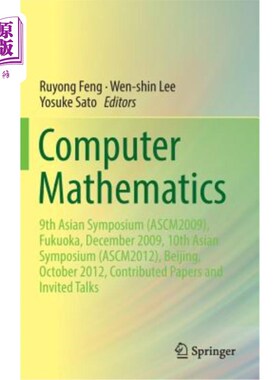 海外直订Computer Mathematics: 9th Asian Symposium (Ascm2009), Fukuoka, December 2009, 10 计算机数学:第九届亚洲学术