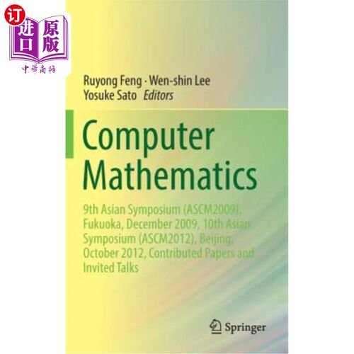海外直订Computer Mathematics: 9th Asian Symposium (Ascm2009), Fukuoka, December 2009, 10 计算机数学:第九届亚洲学术