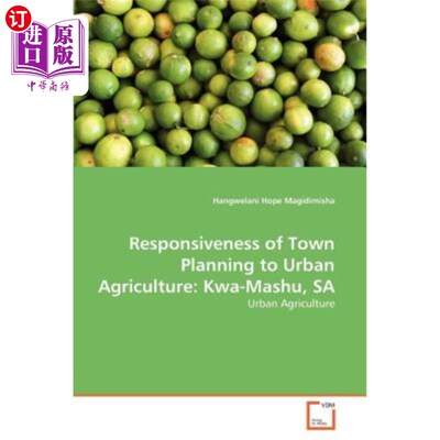 海外直订Responsiveness of Town Planning to Urban Agriculture: Kwa-Mashu, SA 城市规划对城市农业的响应:kwa - masu, SA