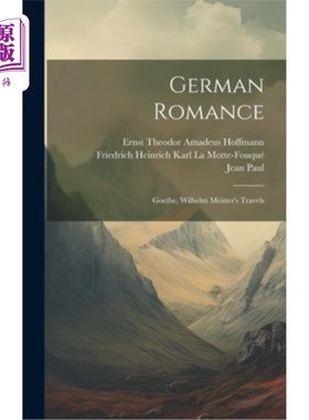 海外直订German Romance: Goethe, Wilhelm Meister's Travels 德国浪漫：歌德，威廉·迈斯特游记