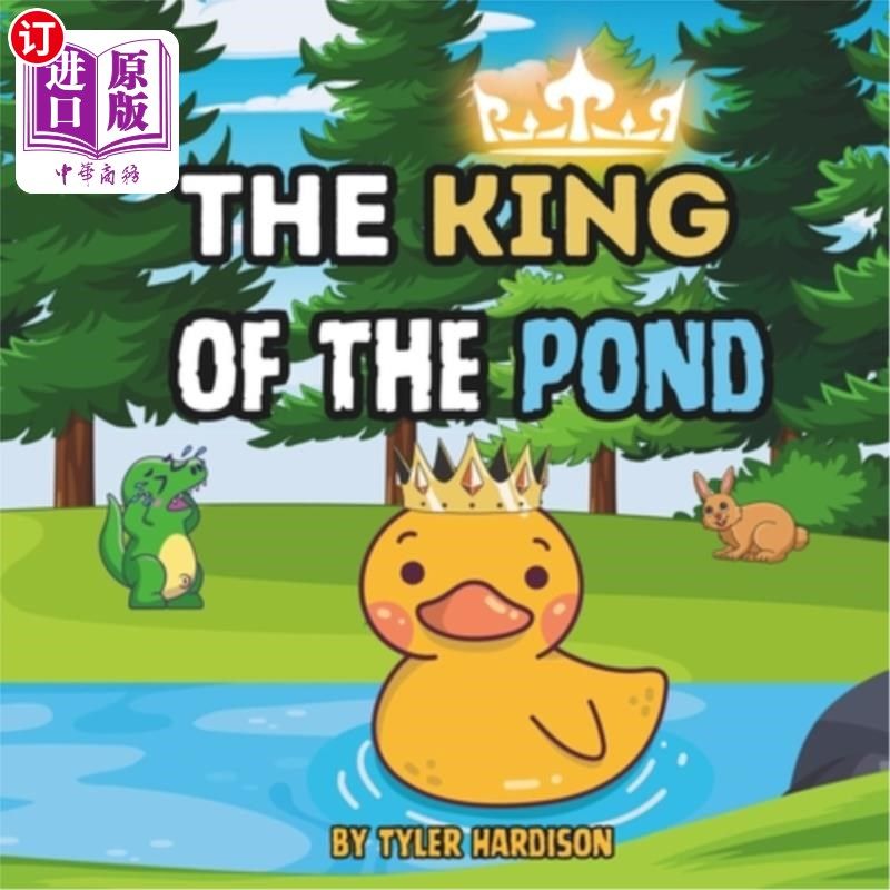海外直订The King of the Pond: Story of Grayson the Duck who Dreams of Becoming a Hero an 池塘之王：格雷森鸭子的故事