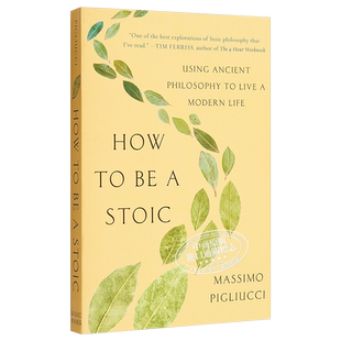 How to Be a Stoic Using Ancient Philosophy 英文原版 哲学的指引 斯多葛哲学的生活之道 Massimo Pigliucci【中商原版】