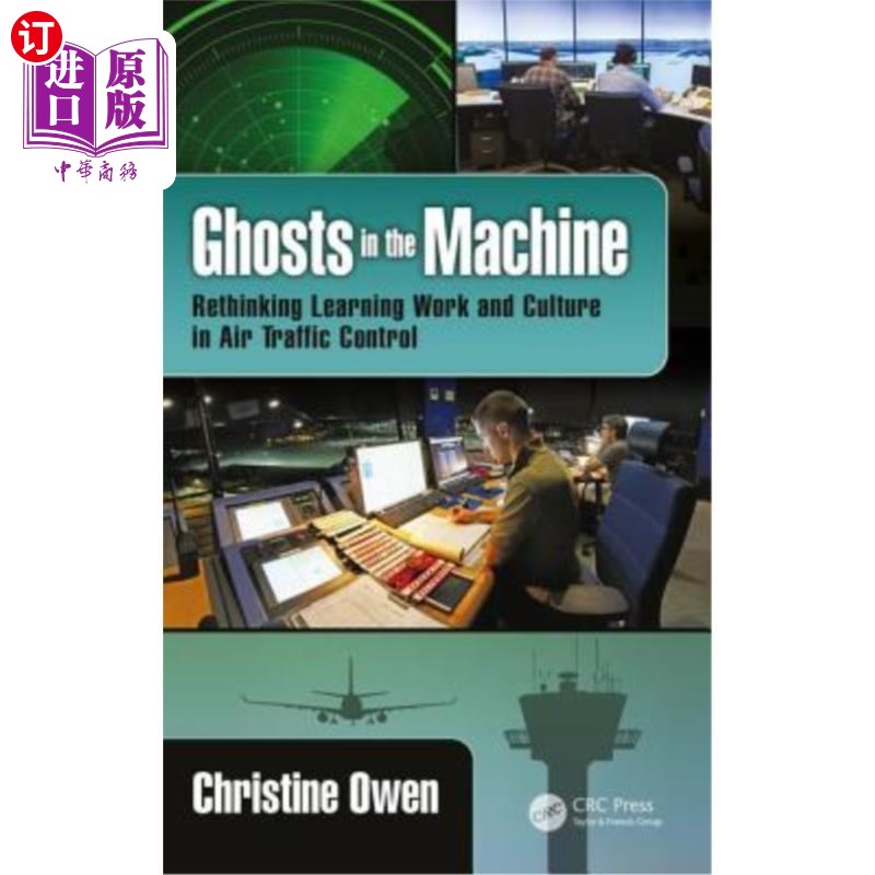 海外直订Ghosts in the Machine: Rethinking Learning Work and Culture in Air Traffic Contr 机器中的幽灵:重新思考空中