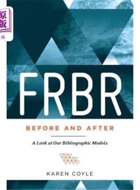 海外直订FRBR, Before and After: A Look at Our Bibliographic Models FRBR，前后：看看我们的书目模型