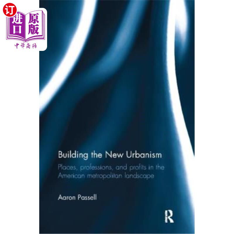 海外直订Building the New Urbanism: Places, Professions, and Profits in the American Metr 构建新都市主义:美国都市景