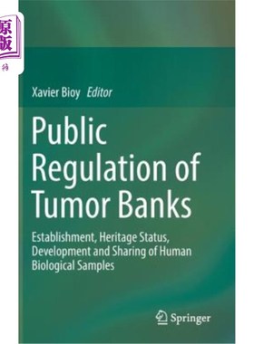 海外直订医药图书Public Regulation of Tumor Banks: Establishment, Heritage Status, Development an 肿瘤库的公共监管：