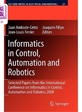 海外直订Informatics in Control, Automation and Robotics: Selected Papers from the Intern 控制、自动化和机器人中的信