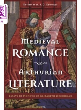海外直订Medieval Romance, Arthurian Literature: Essays in Honour of Elizabeth Archibald 中世纪传奇，亚瑟王文学:纪念伊丽