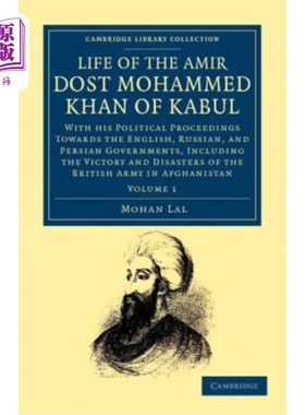 海外直订Life of the Amir Dost Mohammed Khan of Kabul: With His Political Proceedings Tow 喀布尔的阿米尔·多斯特·穆罕