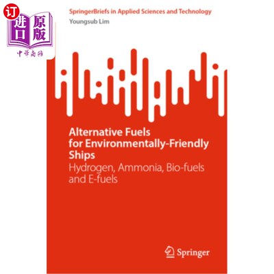 海外直订Alternative Fuels for Environmentally-Friendly Ships: Hydrogen, Ammonia, Bio-Fue 环境友好型船舶的替代燃料：