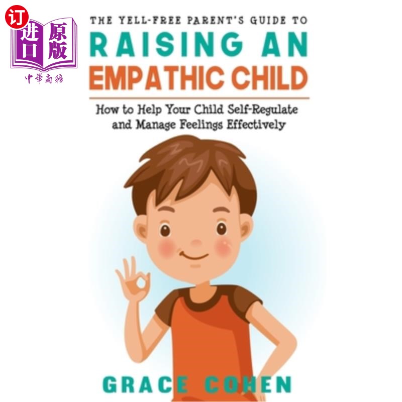 海外直订The Yell-Free Parent's Guide to Raising an Empathic Child: How to Help Your Chil 《无喊叫父母养育同理心孩子