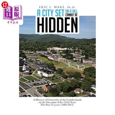 海外直订A City Set on a Hill Cannot Be Hidden: A History of University of the Cumberland 山丘上的城市无法隐藏:坎伯