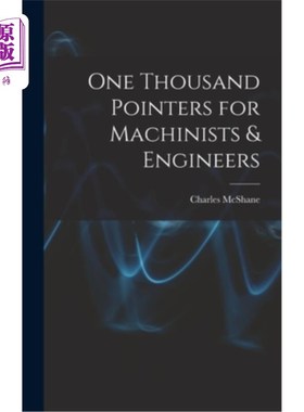 海外直订One Thousand Pointers for Machinists & Engineers 给机械师和工程师的一千个建议