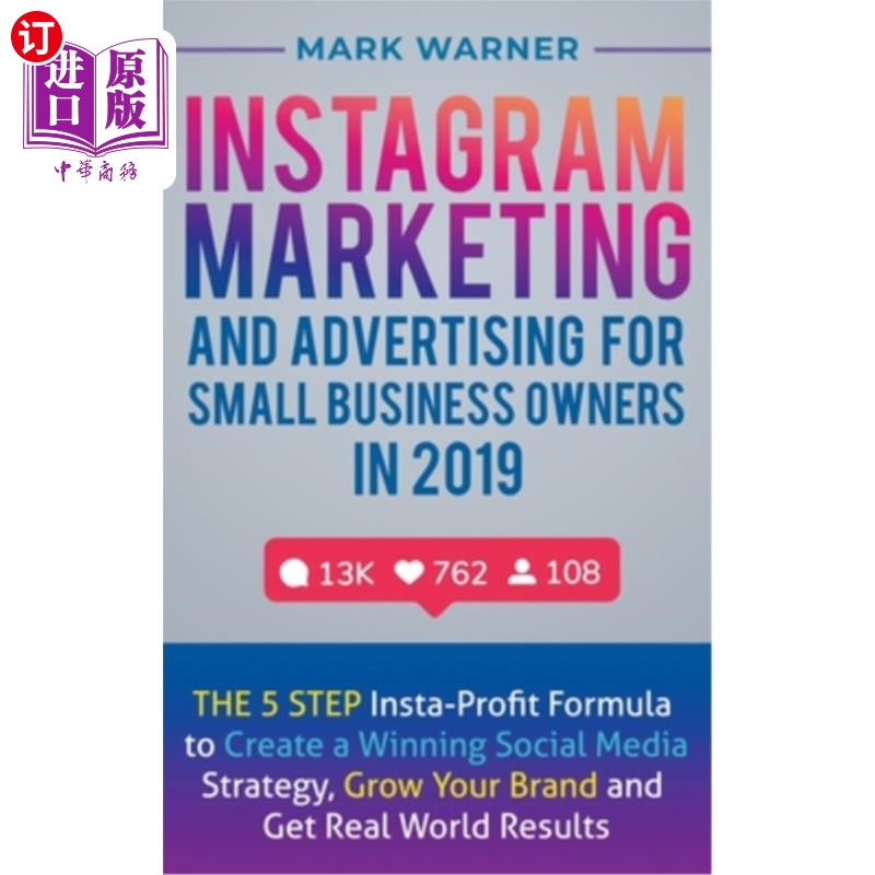 海外直订Instagram Marketing and Advertising for Small Business Owners in 2019: The 5 Ste 2019年针对小企业