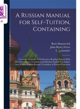 海外直订A Russian Manual for Self-tuition, Containing: A Concise Grammar With Exercises; 一本俄语自学手册，包含:一