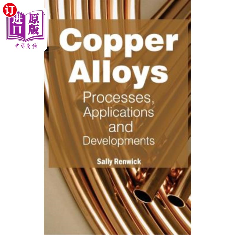 海外直订Copper Alloys: Processes, Applications and Developments 铜合金：工艺、应用和发展