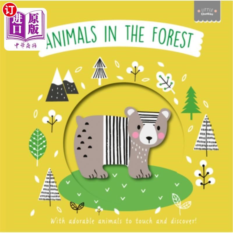 海外直订Little Chunkies: Animals in the Forest: With Adorable Animals to Touch and Disco 小矮胖:森林里的动物:有可爱