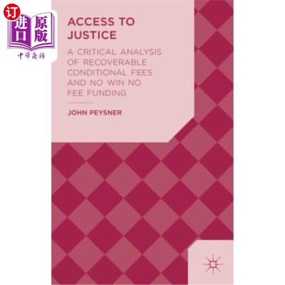 海外直订Access to Justice: A Critical Analysis of Recoverable Conditional Fees and No Wi 诉诸正义:可收回的有条件费
