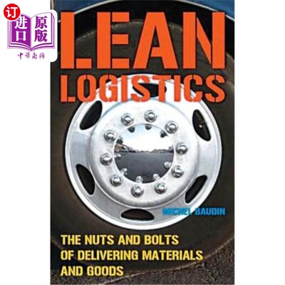 海外直订Lean Logistics: The Nuts and Bolts of Delivering Materials and Goods 精益物流:交付材料和货物的螺母和螺栓