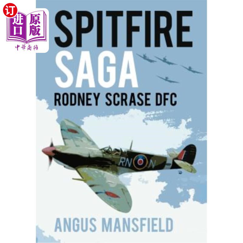 海外直订Spitfire Saga: Rodney Scrase Dfc 喷火式战斗机传奇:罗德尼·斯克塞