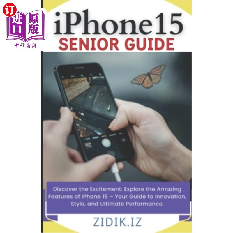 海外直订iPhone 15 Seniors Guide: Unlock the Full Potential of Your New Device with a Com iPhone 15老