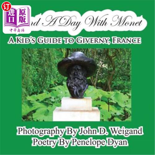 海外直订Spend a Day with Monet---A Kid's Guide to Giverny, France 与莫奈共度一天——法国吉维尼儿童指南