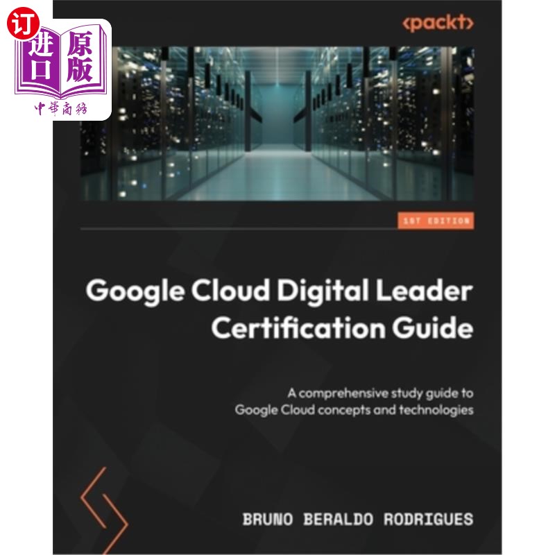 海外直订Google Cloud Digital Leader Certification Guide: A comprehensive study guide to 谷歌云数字领导者认证指南: