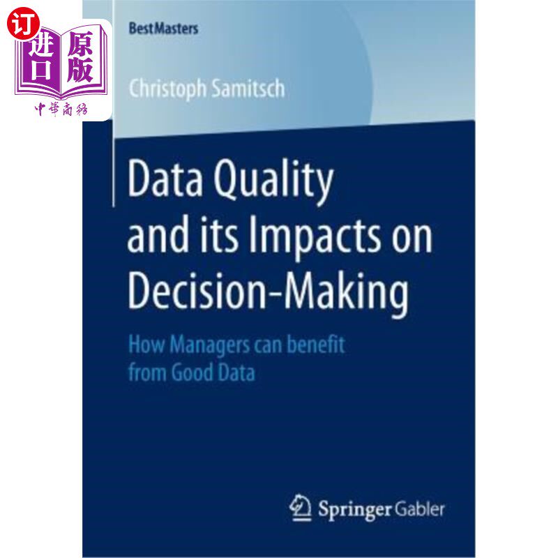 海外直订Data Quality and Its Impacts on Decision-Making: How Managers Can Benefit from G 数据质量及其对决策的影响：