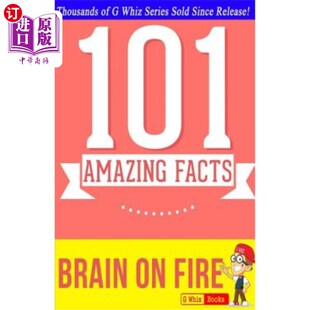 海外直订Brain on Fire - 101 Amazing Facts: Fun Facts & Trivia Tidbits 大脑着火- 101个惊人的事实:有趣的事实和琐事花