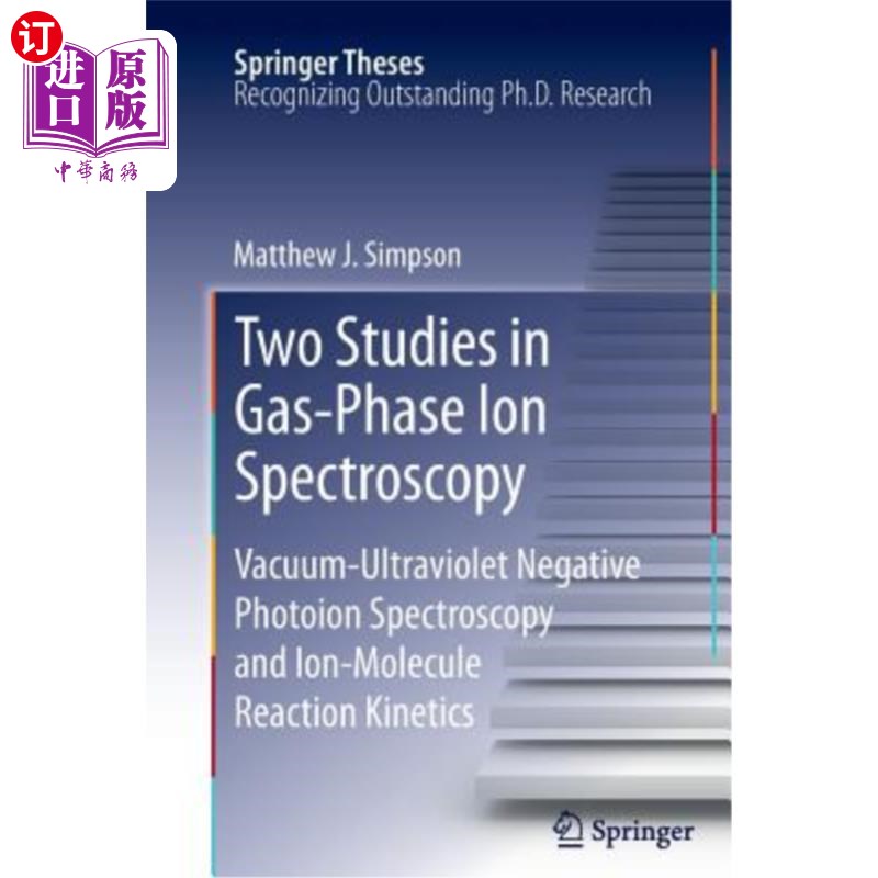 海外直订Two Studies in Gas-Phase Ion Spectroscopy: Vacuum-Ultraviolet Negative Photoion气相离子光谱的两项研究：真