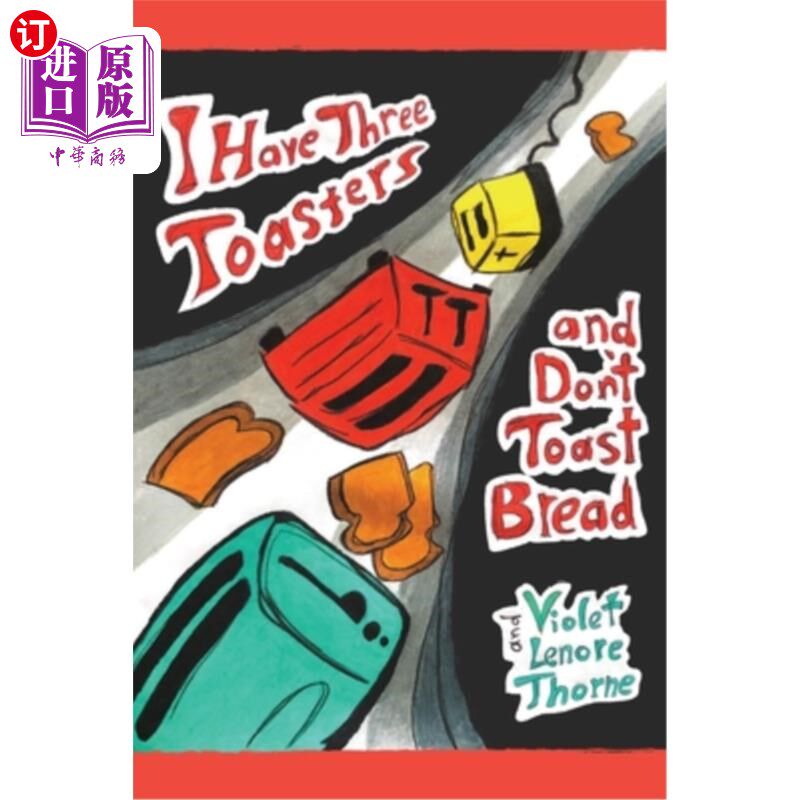 海外直订I Have Three Toasters and Don't Toast Bread 我有三个烤面包机和不烤面包