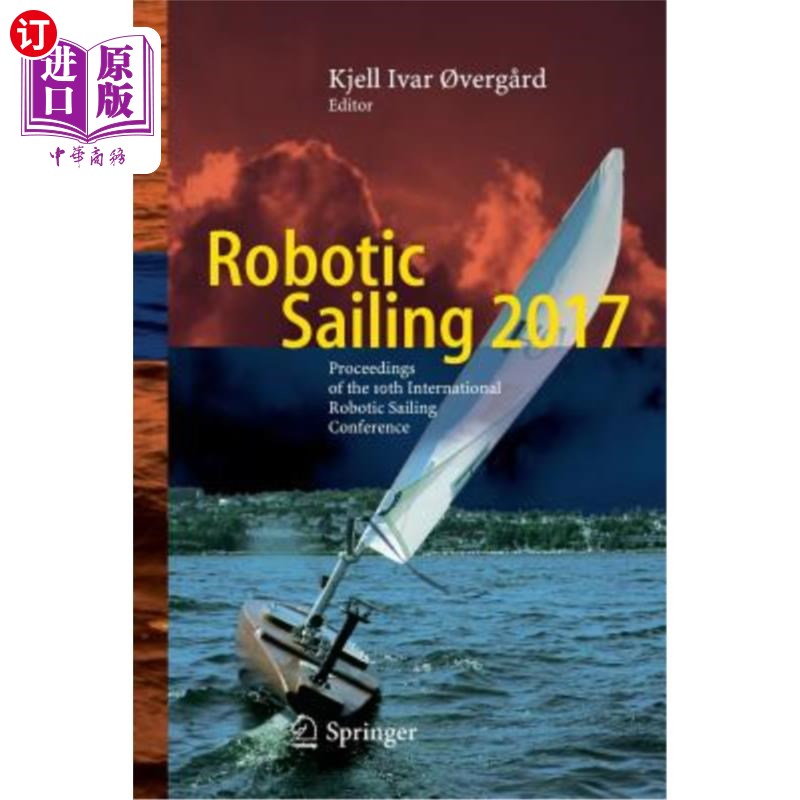 海外直订Robotic Sailing 2017: Proceedings of the 10th International Robotic Sailing Conf 2017年机器人帆船：第十届国