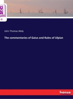 海外直订The commentaries of Gaius and Rules of Ulpian 盖乌斯的注释和乌尔比安的规则