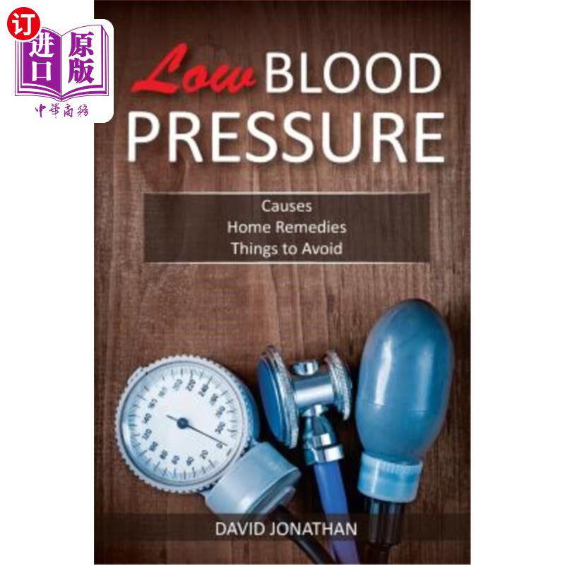 海外直订医药图书Low Blood Pressure: Causes, Home Remedies, Things to Avoid 低血压：原因，家庭治疗，要避免的事情怎么样,好用不?