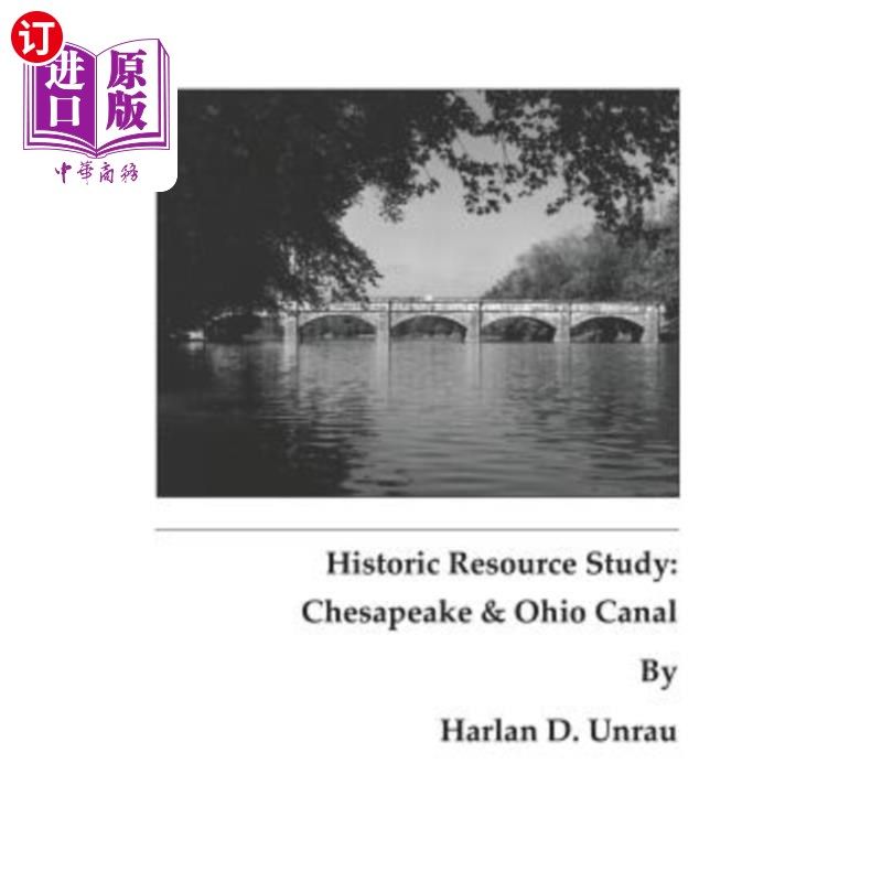 海外直订Historic Resource Study: Chesapeake and Ohio Canal 历史资源研究：切萨皮克和俄亥俄运河