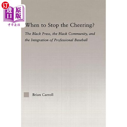 海外直订When to Stop the Cheering?: The Black Press, the Black Community, and the Integr 何时停止欢呼?:黑人媒体、黑