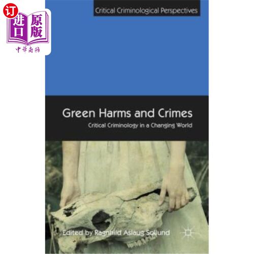 海外直订Green Harms and Crimes: Critical Criminology in a Changing World 绿色危害与犯罪：变化世界中的批判犯罪学
