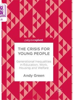 海外直订The Crisis for Young People: Generational Inequalities in Education, Work, Housi 年轻人的危机:教育、工作、