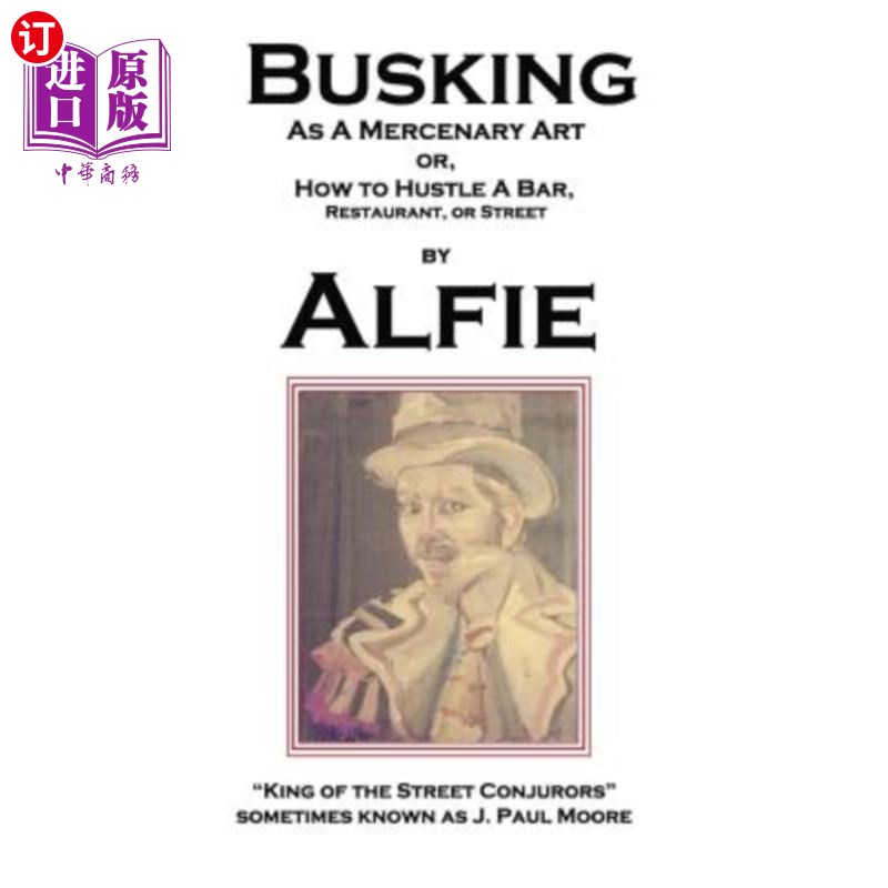 海外直订Busking as a Mercenary Art: or How to Hustle a Bar, Restaurant, or Street 卖弄为一种雇佣艺术:或如何在酒吧