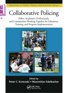 海外直订Collaborative Policing: Police, Academics, Professionals, and Communities Workin 协作警务:警察、学者、专业