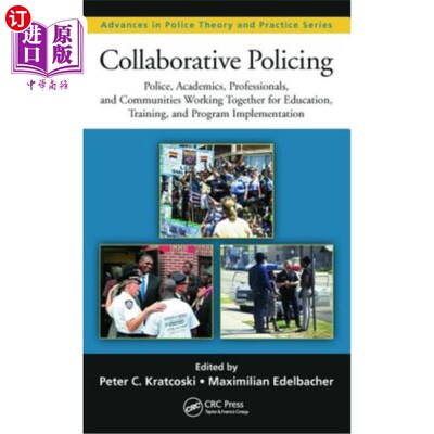 海外直订Collaborative Policing: Police, Academics, Professionals, and Communities Workin 协作警务:警察、学者、专业