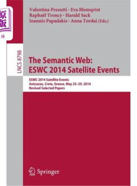 海外直订The Semantic Web: Eswc 2014 Satellite Events: Eswc 2014 Satellite Events, Anissa 语义网：Eswc 2
