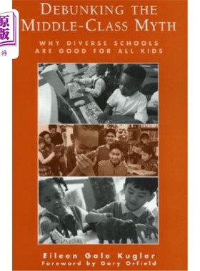 海外直订Debunking the Middle-Class Myth: Why Diverse Schools Are Good for All Kids 揭穿中产阶级神话:为什么多元化的