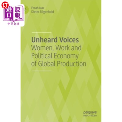 海外直订Unheard Voices: Women, Work and Political Economy of Global Production 未听到的声音:全球生产中的妇女、工作