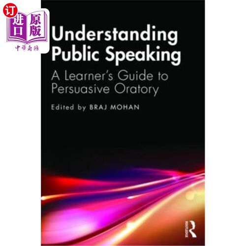 海外直订Understanding Public Speaking: A Learner's Guide to Persuasive Oratory 理解公共演讲:说服性演讲的学习者指南