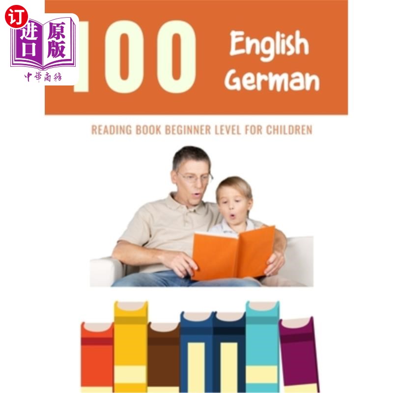 海外直订100 English - German Reading Book Beginner Level for Children: Practice Reading 100英语-德语儿童读物初级:
