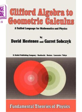 海外直订Clifford Algebra to Geometric Calculus: A Unified Language for Mathematics and P Clifford代数到几何微积