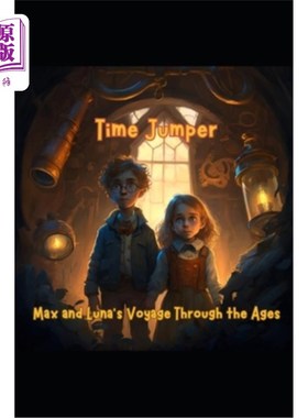 海外直订Time Jumper: Max and Luna's Voyage Through the Ages 时间跳跃者:马克斯和露娜的穿越时代之旅